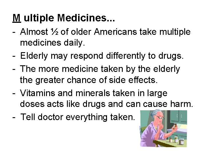 M ultiple Medicines. . . - Almost ½ of older Americans take multiple medicines