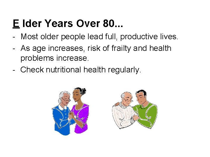 E lder Years Over 80. . . - Most older people lead full, productive
