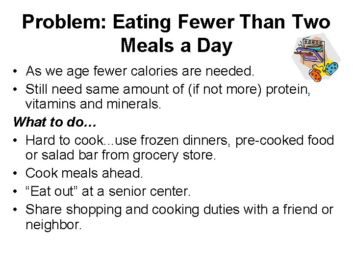 Problem: Eating Fewer Than Two Meals a Day • As we age fewer calories