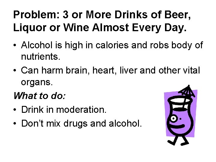 Problem: 3 or More Drinks of Beer, Liquor or Wine Almost Every Day. •
