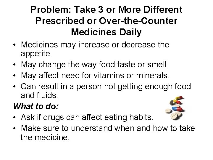Problem: Take 3 or More Different Prescribed or Over-the-Counter Medicines Daily • Medicines may