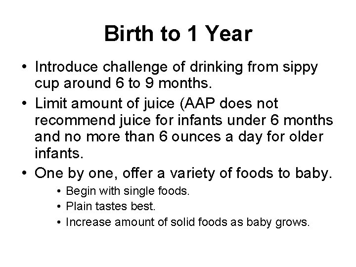 Birth to 1 Year • Introduce challenge of drinking from sippy cup around 6