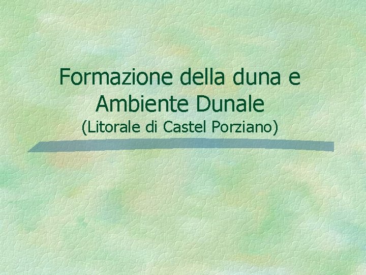 Formazione della duna e Ambiente Dunale (Litorale di Castel Porziano) 