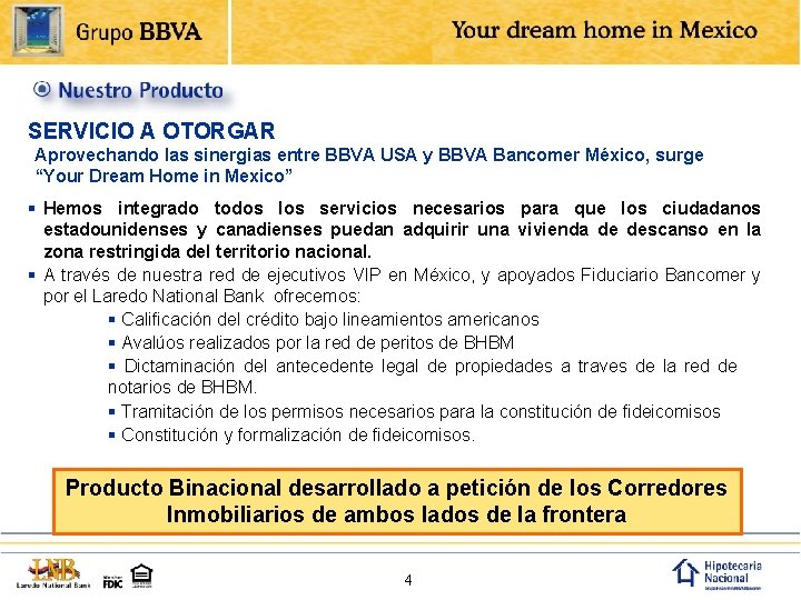 SERVICIO A OTORGAR Aprovechando las sinergias entre BBVA USA y BBVA Bancomer México, surge