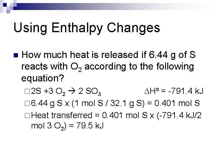 Using Enthalpy Changes n How much heat is released if 6. 44 g of