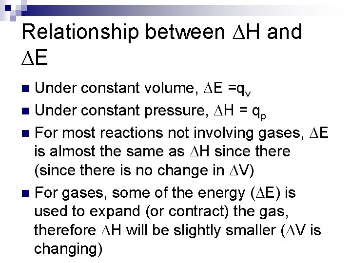 Relationship between DH and DE Under constant volume, DE =qv n Under constant pressure,