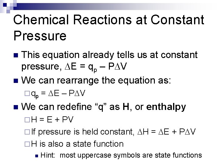 Chemical Reactions at Constant Pressure This equation already tells us at constant pressure, DE
