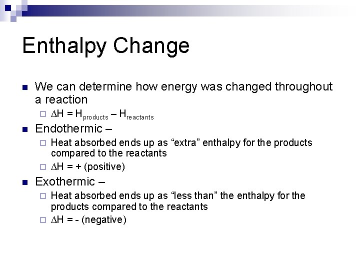 Enthalpy Change n We can determine how energy was changed throughout a reaction ¨