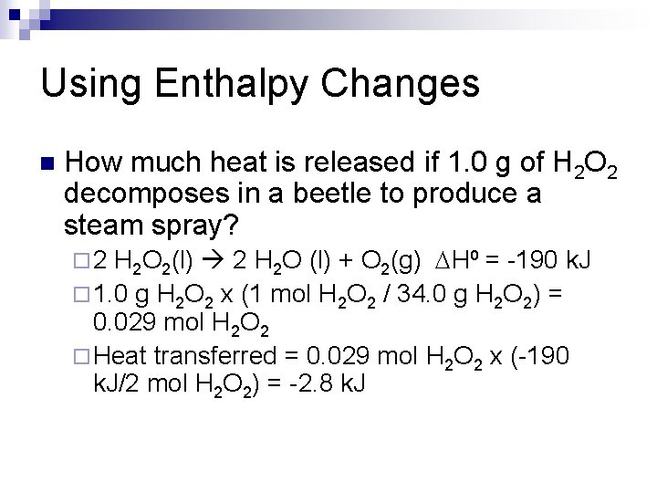 Using Enthalpy Changes n How much heat is released if 1. 0 g of