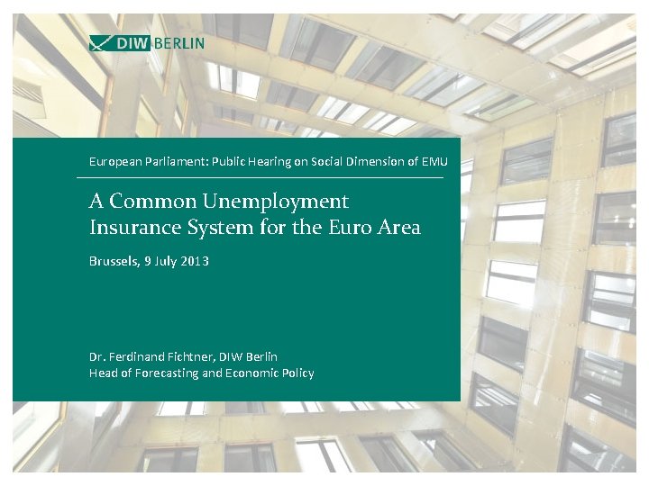 European Parliament: Public Hearing on Social Dimension of EMU A Common Unemployment Insurance System