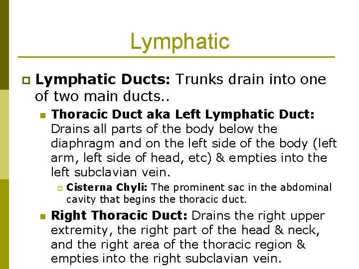 Lymphatic p Lymphatic Ducts: Trunks drain into one of two main ducts. . n
