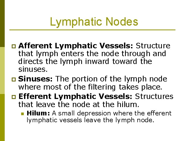 Lymphatic Nodes Afferent Lymphatic Vessels: Structure that lymph enters the node through and directs