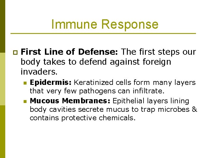 Immune Response p First Line of Defense: The first steps our body takes to