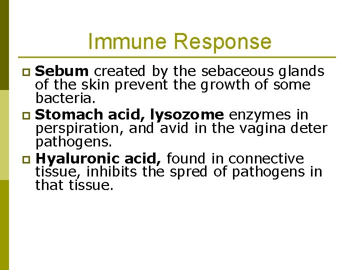 Immune Response Sebum created by the sebaceous glands of the skin prevent the growth