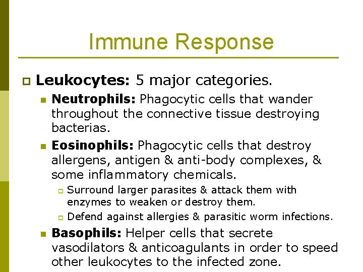 Immune Response p Leukocytes: 5 major categories. n n Neutrophils: Phagocytic cells that wander