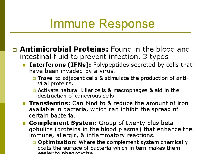 Immune Response p Antimicrobial Proteins: Found in the blood and intestinal fluid to prevent
