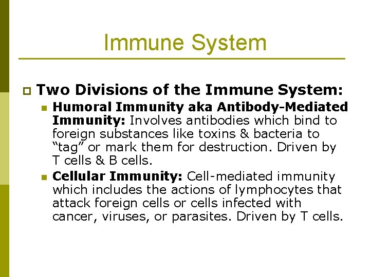 Immune System p Two Divisions of the Immune System: n n Humoral Immunity aka