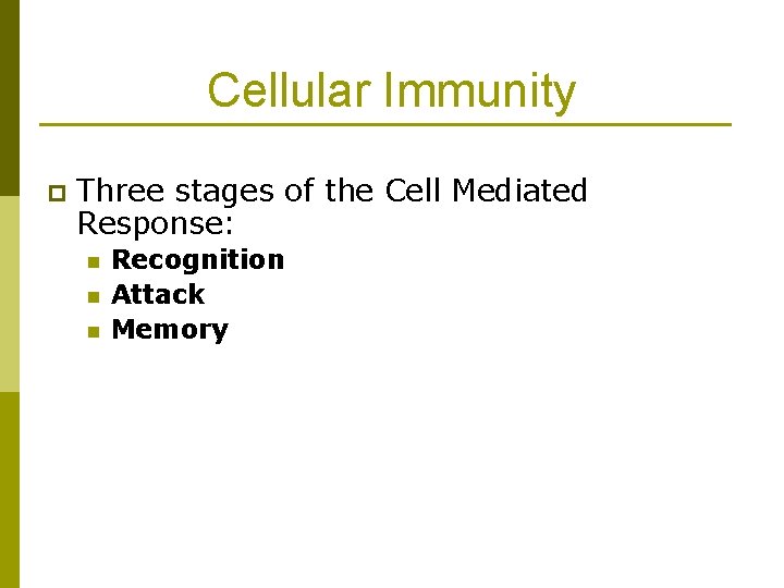 Cellular Immunity p Three stages of the Cell Mediated Response: n n n Recognition