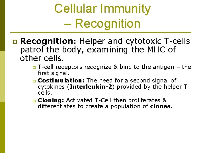Cellular Immunity – Recognition p Recognition: Helper and cytotoxic T-cells patrol the body, examining