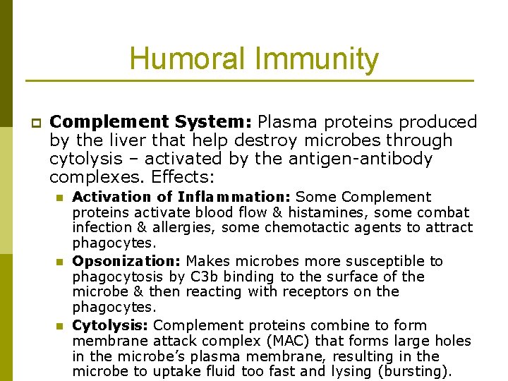 Humoral Immunity p Complement System: Plasma proteins produced by the liver that help destroy