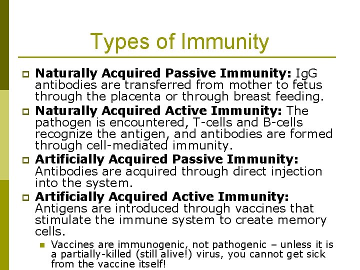 Types of Immunity p p Naturally Acquired Passive Immunity: Ig. G antibodies are transferred