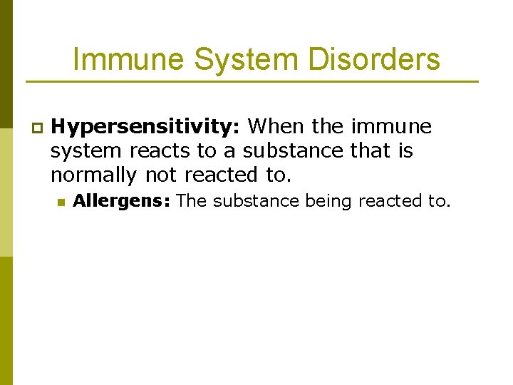 Immune System Disorders p Hypersensitivity: When the immune system reacts to a substance that
