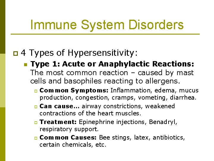 Immune System Disorders p 4 Types of Hypersensitivity: n Type 1: Acute or Anaphylactic