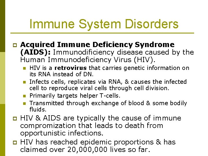 Immune System Disorders p Acquired Immune Deficiency Syndrome (AIDS): Immunodificiency disease caused by the