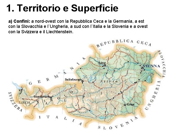 1. Territorio e Superficie a) Confini: a nord-ovest con la Repubblica Ceca e la