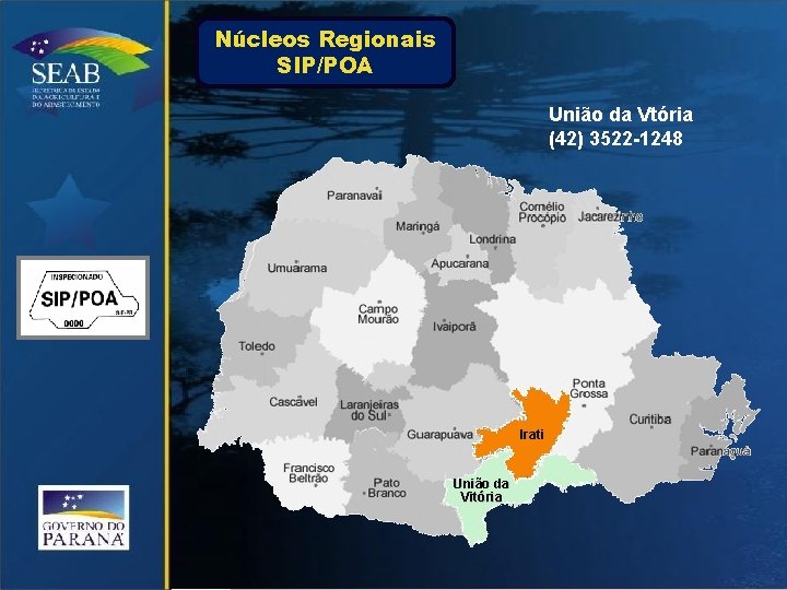 Núcleos Regionais SIP/POA União da Vtória (42) 3522 -1248 Irati União da Vitória 