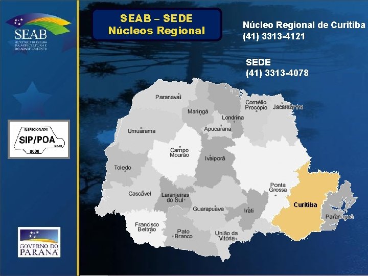 SEAB – SEDE Núcleos Regional Núcleo Regional de Curitiba (41) 3313 -4121 SEDE (41)