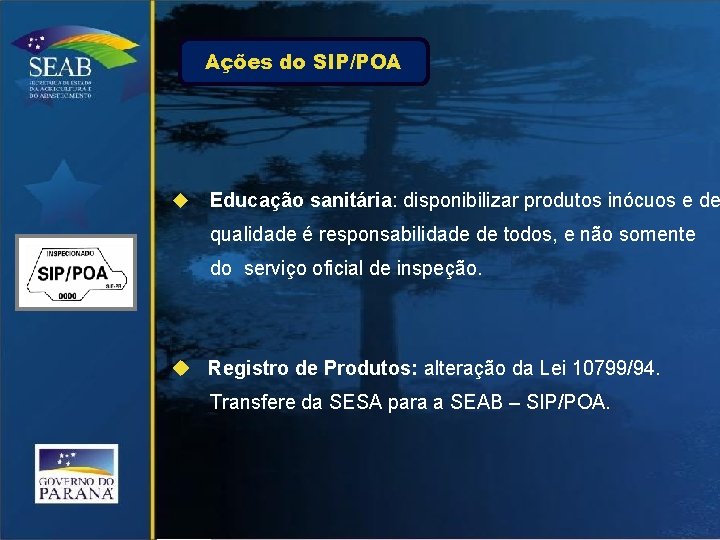 Ações do SIP/POA Educação sanitária: disponibilizar produtos inócuos e de qualidade é responsabilidade de