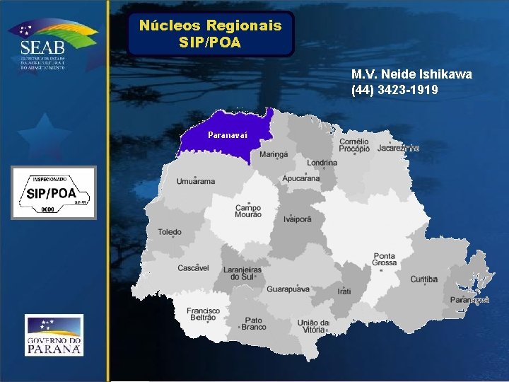 Núcleos Regionais SIP/POA M. V. Neide Ishikawa (44) 3423 -1919 Paranavaí 