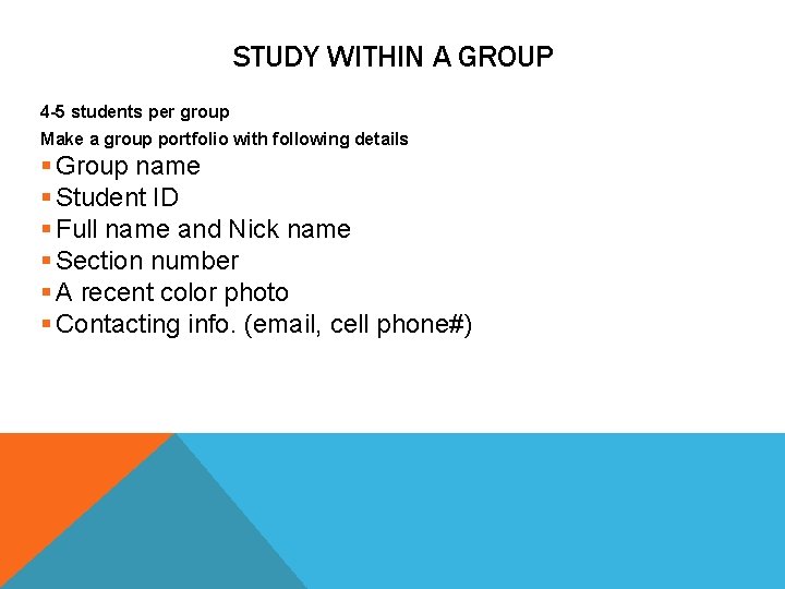 STUDY WITHIN A GROUP 4 -5 students per group Make a group portfolio with