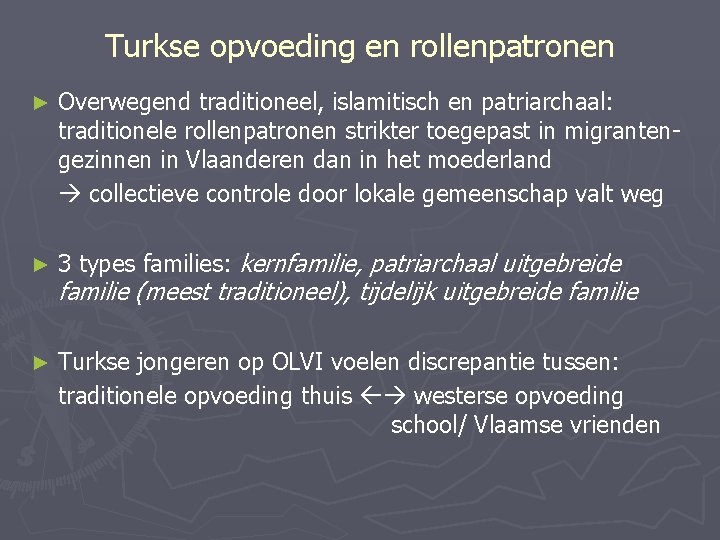 Turkse opvoeding en rollenpatronen ► Overwegend traditioneel, islamitisch en patriarchaal: traditionele rollenpatronen strikter toegepast