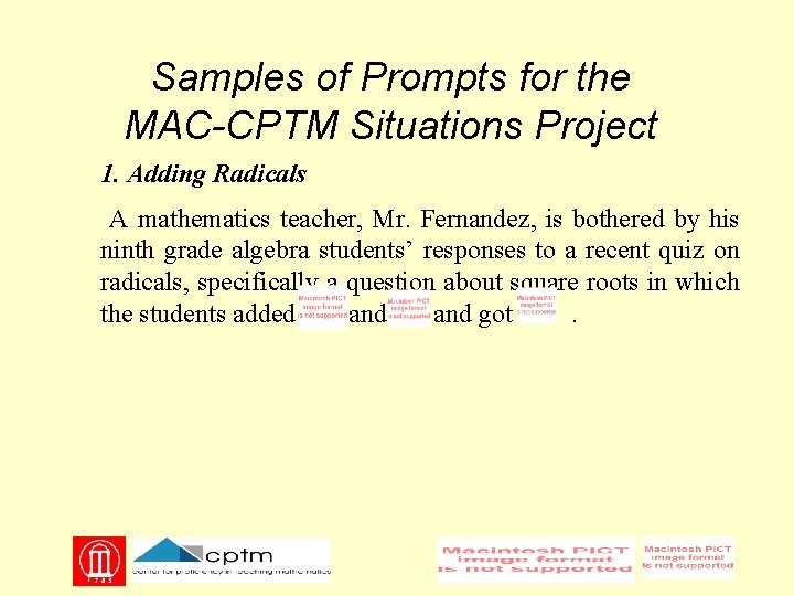 Samples of Prompts for the MAC-CPTM Situations Project 1. Adding Radicals A mathematics teacher,