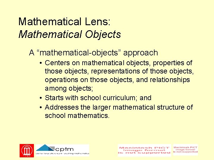 Mathematical Lens: Mathematical Objects A “mathematical-objects” approach • Centers on mathematical objects, properties of