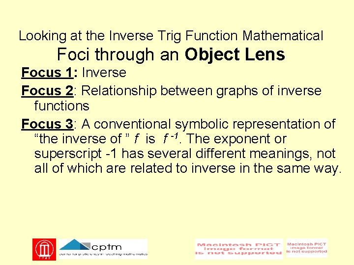 Looking at the Inverse Trig Function Mathematical Foci through an Object Lens Focus 1:
