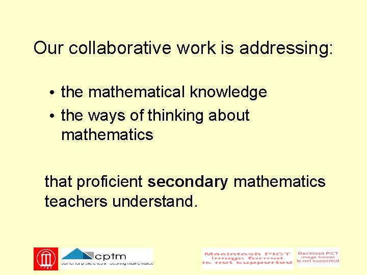 Our collaborative work is addressing: • the mathematical knowledge • the ways of thinking