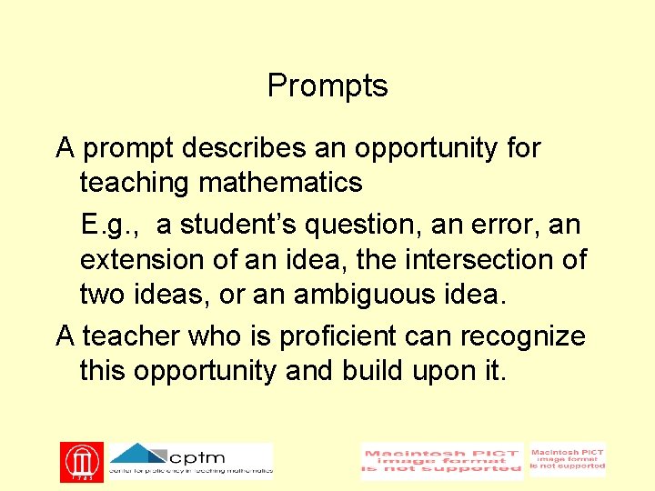 Prompts A prompt describes an opportunity for teaching mathematics E. g. , a student’s