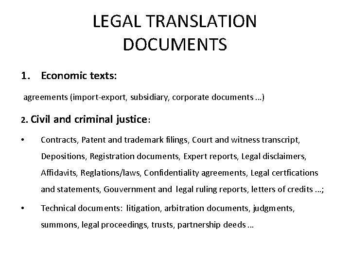 LEGAL TRANSLATION DOCUMENTS 1. Economic texts: agreements (import-export, subsidiary, corporate documents …) 2. Civil