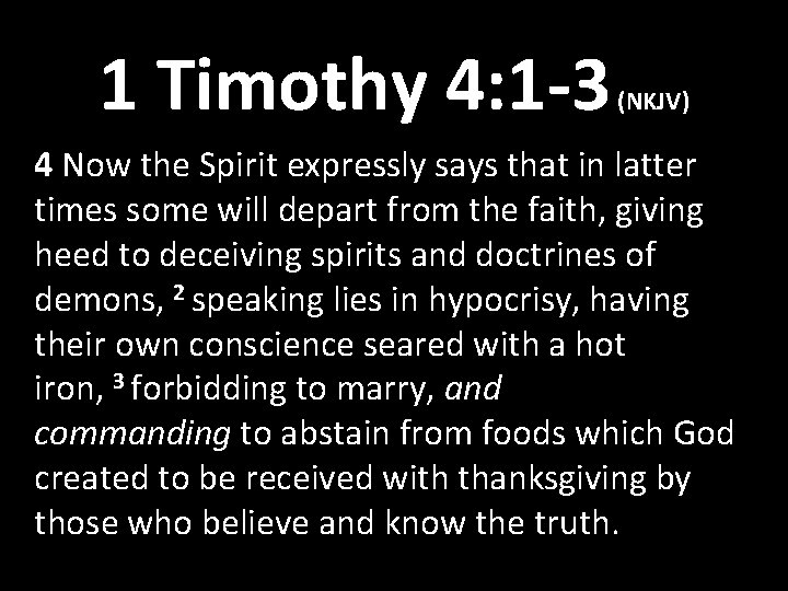 1 Timothy 4: 1 -3 (NKJV) 4 Now the Spirit expressly says that in