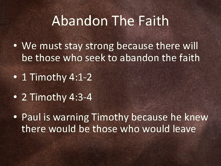 Abandon The Faith • We must stay strong because there will be those who