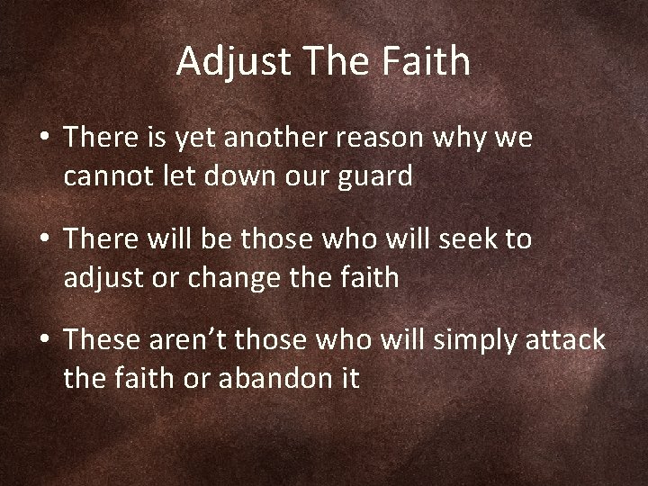 Adjust The Faith • There is yet another reason why we cannot let down