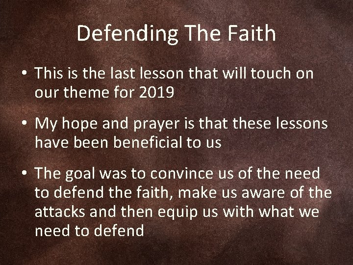 Defending The Faith • This is the last lesson that will touch on our