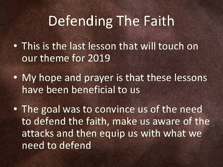 Defending The Faith • This is the last lesson that will touch on our