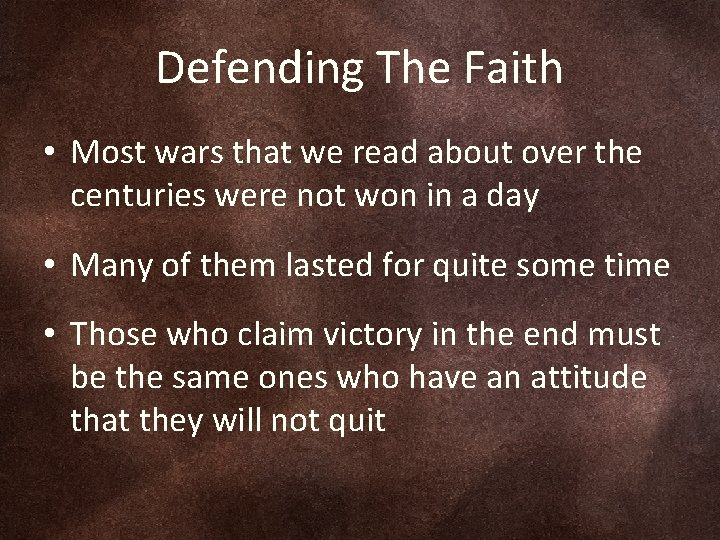 Defending The Faith • Most wars that we read about over the centuries were