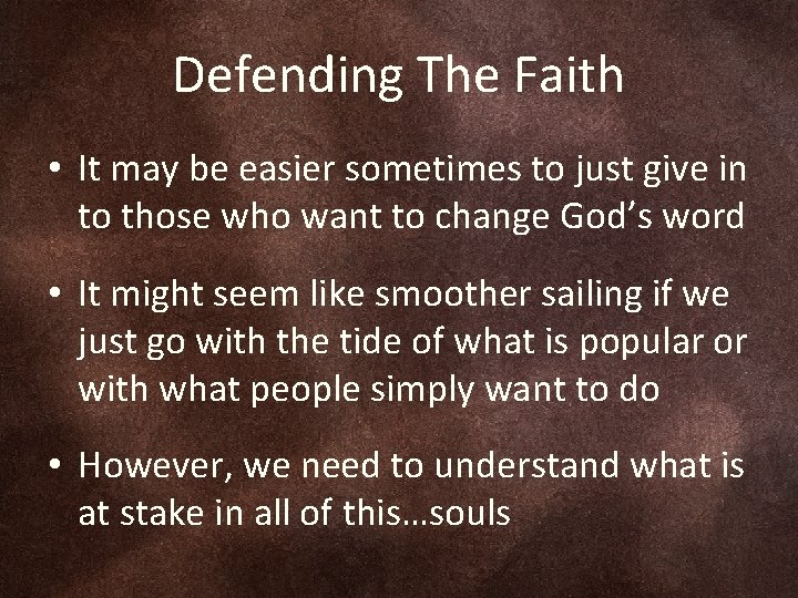 Defending The Faith • It may be easier sometimes to just give in to