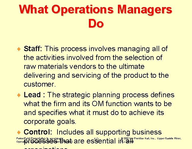 What Operations Managers Do ¨ Staff: This process involves managing all of the activities