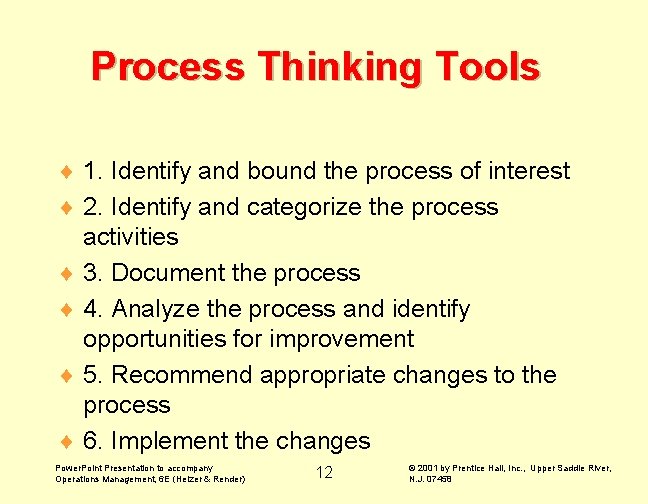 Process Thinking Tools ¨ 1. Identify and bound the process of interest ¨ 2.